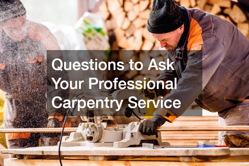 Questions to Ask Your Professional Carpentry Service
