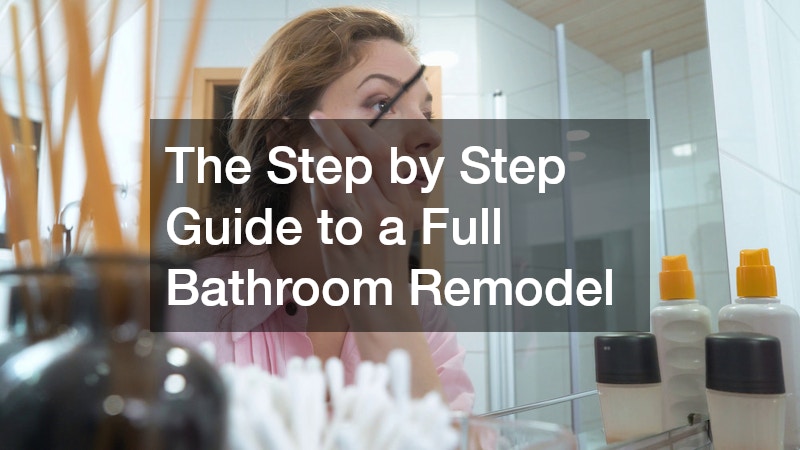 The Step by Step Guide to a Full Bathroom Remodel